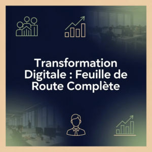 Transformation Digitale : Feuille de Route Complète