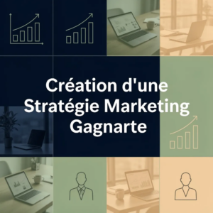Création d'une Stratégie Marketing Gagnante