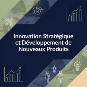 Innovation Stratégique et Développement de Nouveaux Produits
