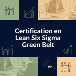 Certification en Lean Six Sigma Green Belt