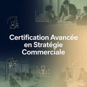 Certification Avancée en Stratégie Commerciale
