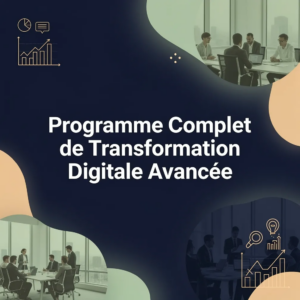 Programme Complet de Transformation Digitale Avancée